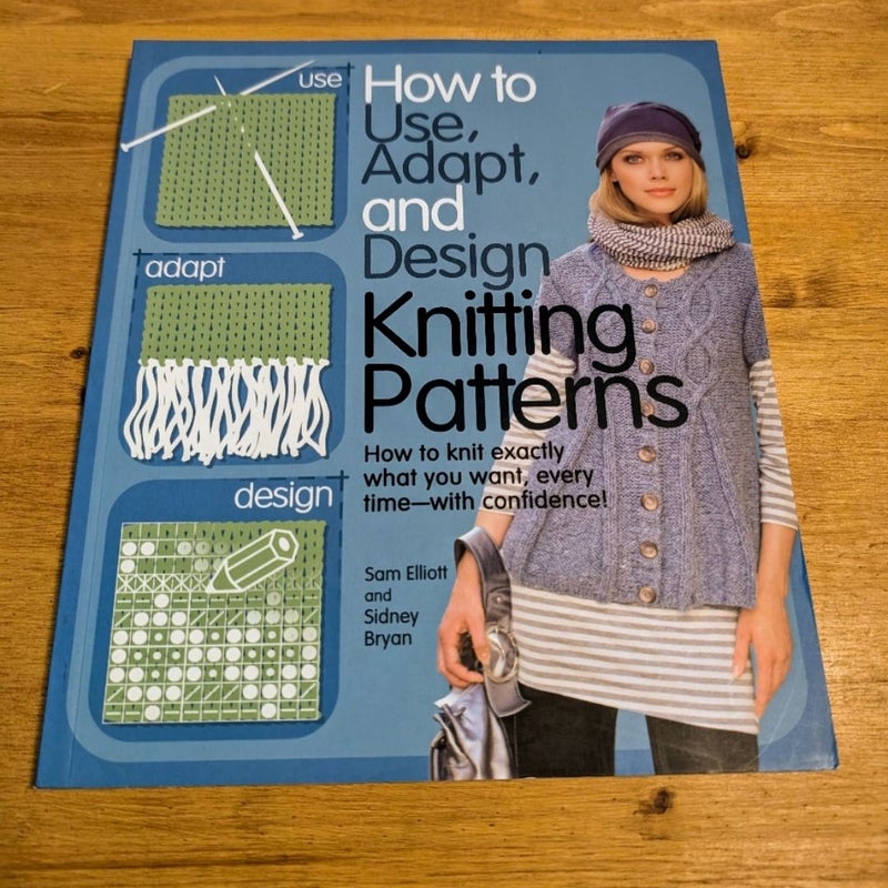 How to Use, Adapt, and Design Knitting Patterns