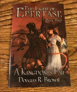A Kingdom's Fall; the Light of Epertase, Book 2