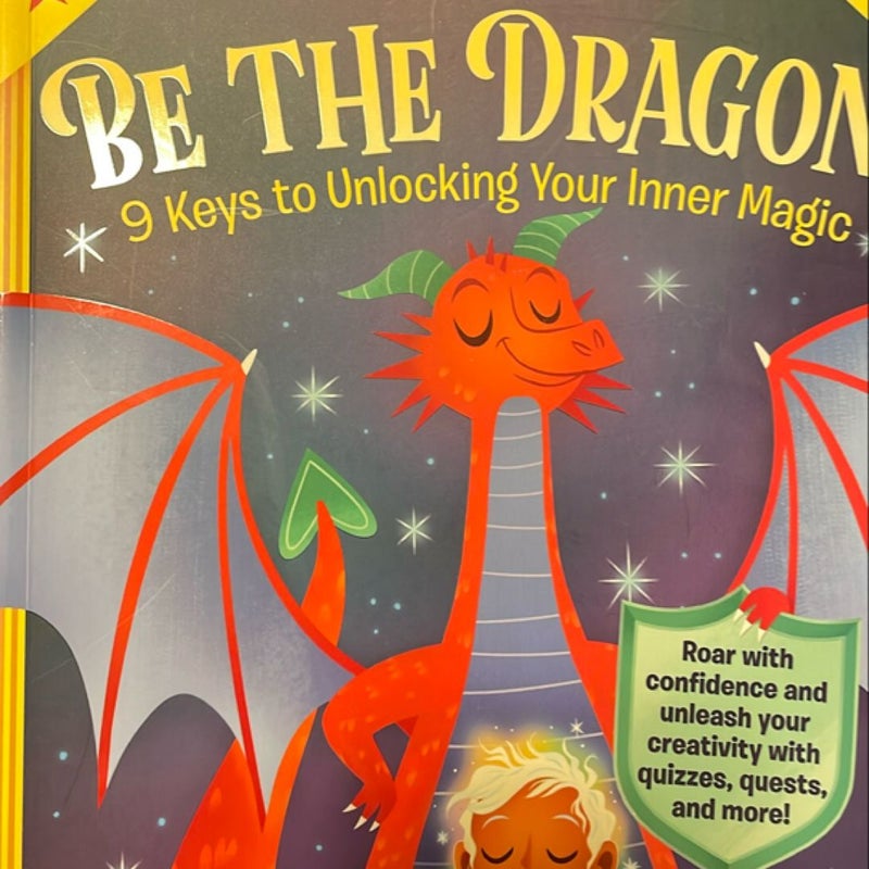 Be the Dragon: 9 Keys to Unlocking Your Inner Magic