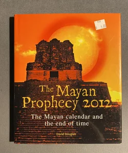 The Mayan Prophecy 2012