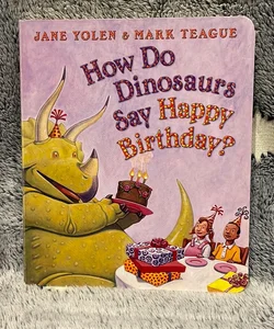 How Do Dinosaurs Say Happy Birthday?