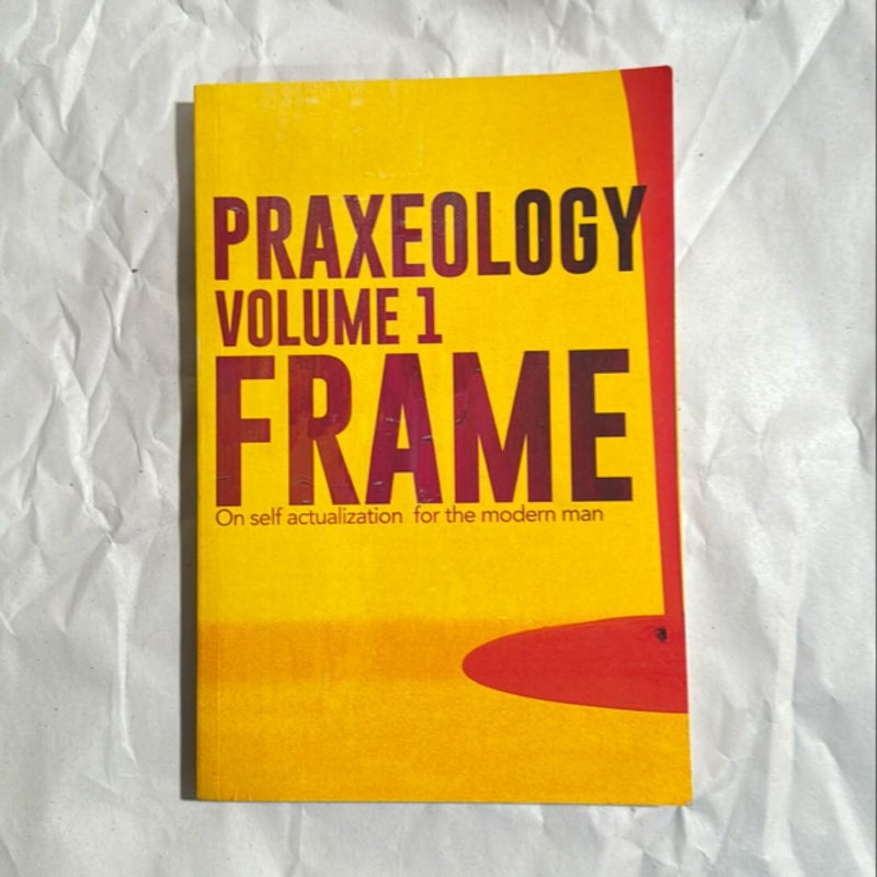 Praxeology, Volume 1: Frame