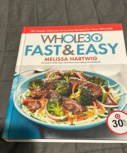 The Whole30 Fast and Easy Cookbook