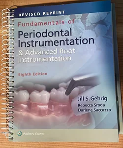 Fundamentals of Periodontal Instrumentation and Advanced Root Instrumentation, Revised Reprint