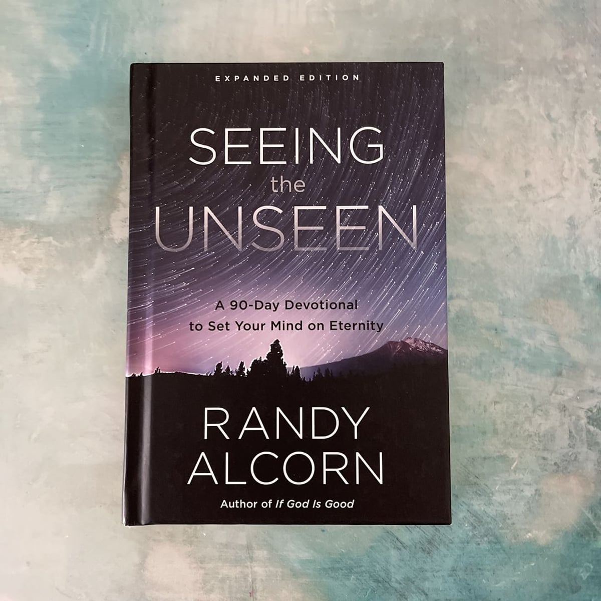 Seeing the Unseen, Expanded Edition by Randy Alcorn