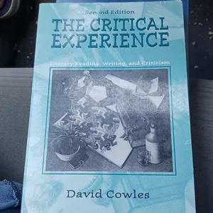 The Critical Experience: Literacy Reading, Writing, and Criticism
