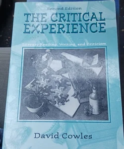 The Critical Experience: Literacy Reading, Writing, and Criticism