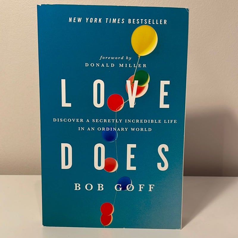 Love Does: Discover a Secretly Incredible Life in an Ordinary