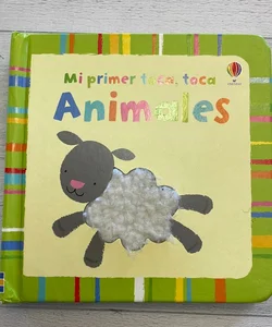 Mi Primer Toca, Toca Animales(Baby's Very 1St Touchy-Feely Animals)