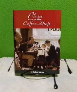 Signed! - Christ at the Coffee Shop