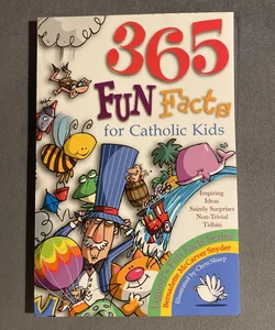 Three Hundred Sixty-Five Fun Facts for Catholic Kids