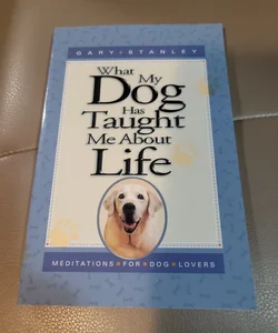 What My Dog Has Taught Me About Life