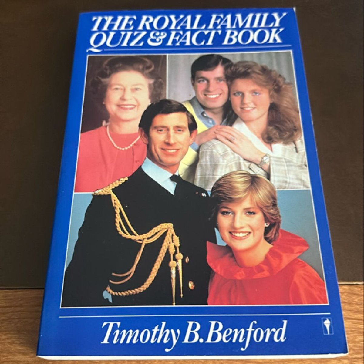 The Royal Family Quiz and Fact Book by Timothy B. Benford