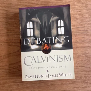 Debating Calvinism