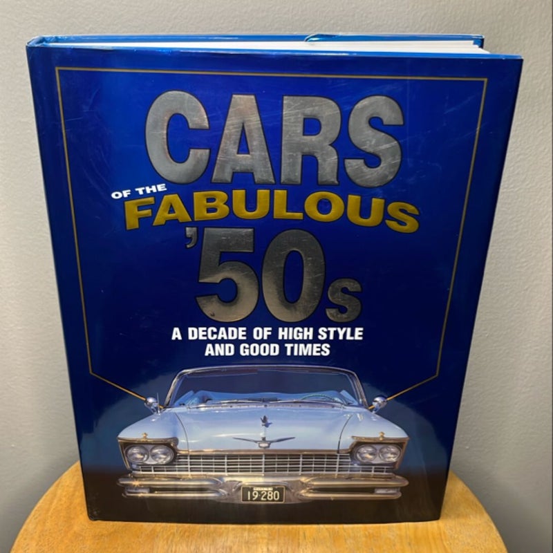 Cars of the Fabulous 50s: A Decade of High Style and Good Times (Hardcover)