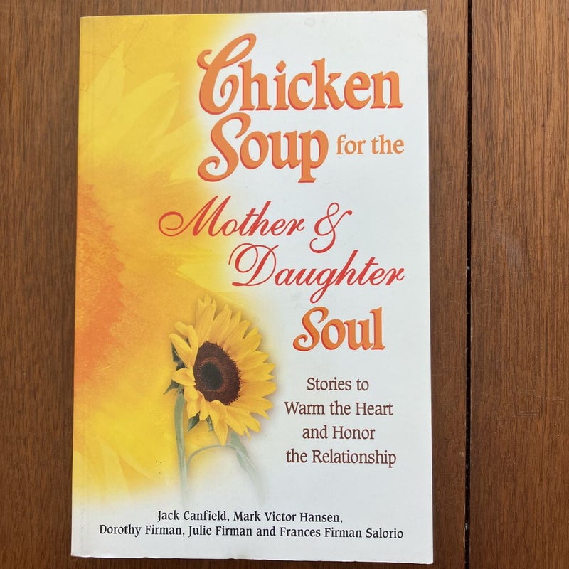 Chicken Soup for the Mother and Daughter Soul