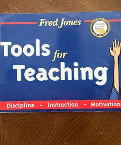 Fred Jones' Tools for Teaching - Discipline - Instruction - Motivation