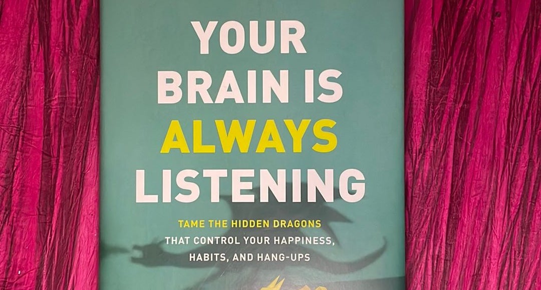 Your Brain Is Always Listening: Tame the Hidden Dragons That Control Your  Happiness, Habits, and Hang-Ups: Amen, MD, Daniel G.: 9781496438201: Books  