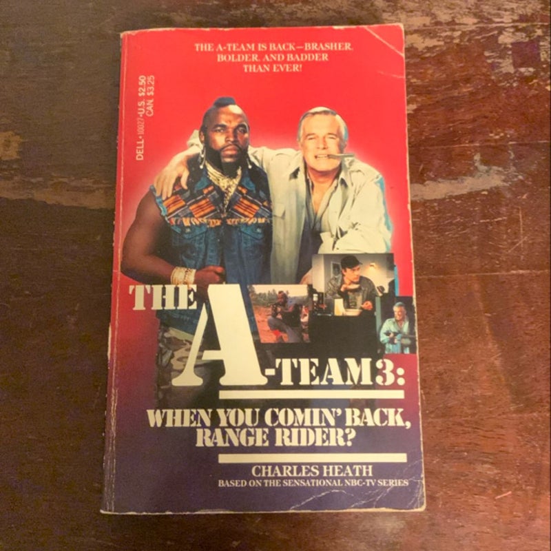 THE A-TEAM 3: WHEN YOU COMIN’ BACK, RANGE RIDER?