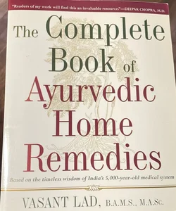 The Complete Book of Ayurvedic Home Remedies