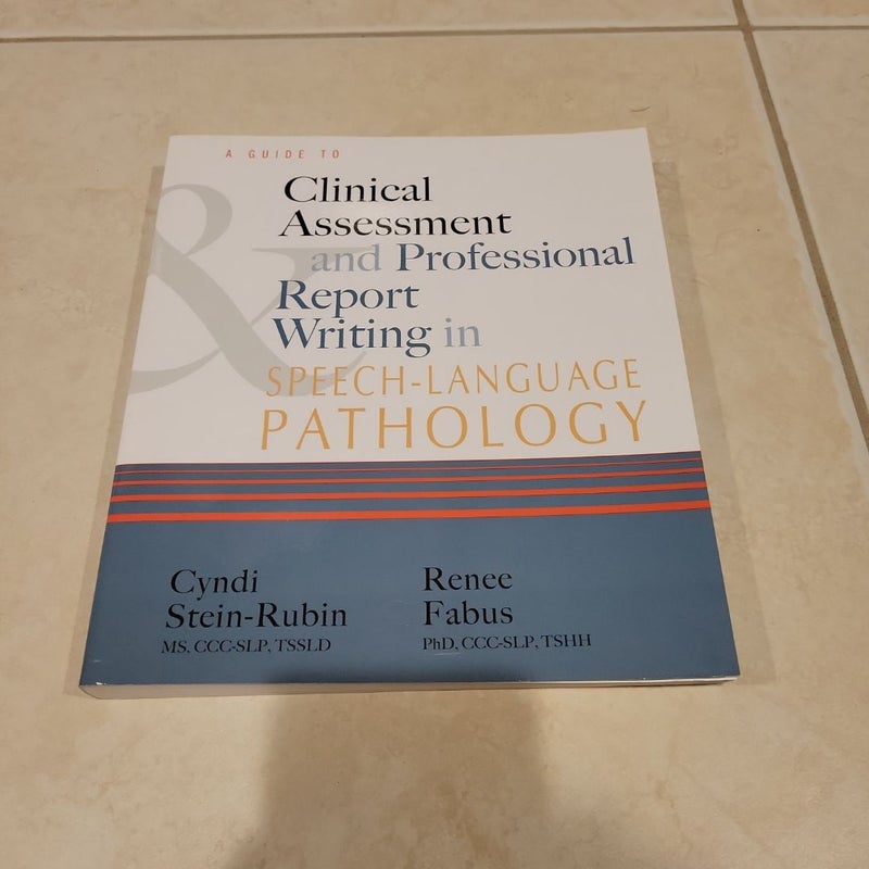 A Guide to Clinical Assessment and Professional Report Writing in Speech-Language Pathology