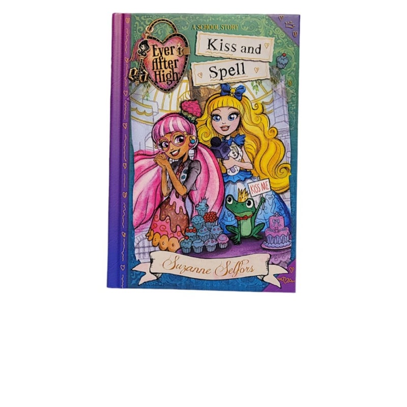 Kiss and Spell (Ever After High Series)
by Suzanne Selfors