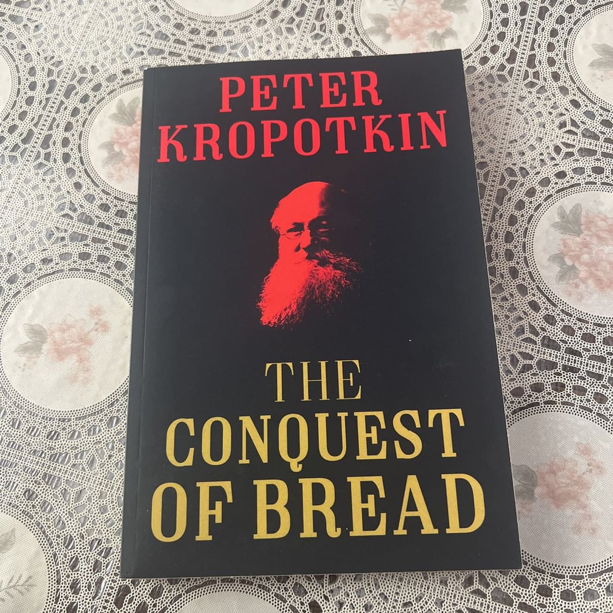 The Conquest of Bread by Peter Kropotkin, Paperback | Pangobooks