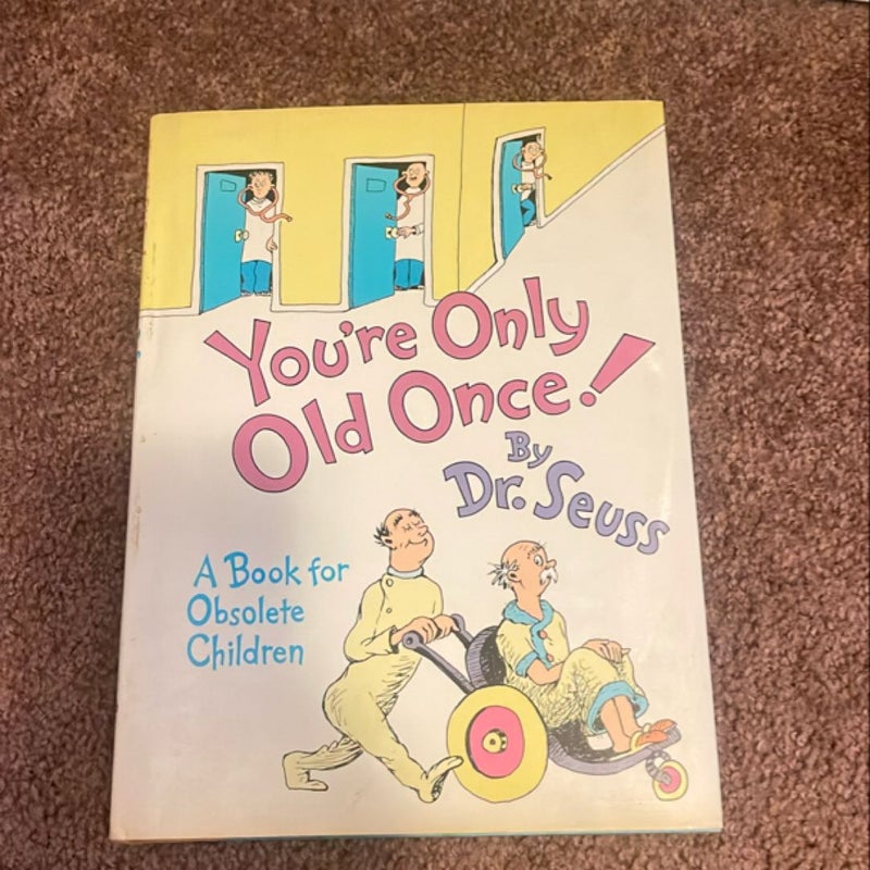 You're Only Old Once!