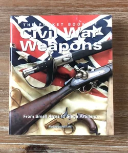 The Pocket Book of Civil War Weapons