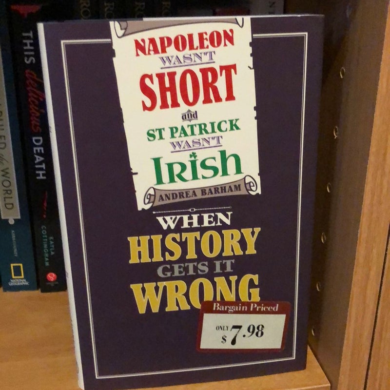 Napoleon Wasn't Short and St Patrick Wasn't Irish