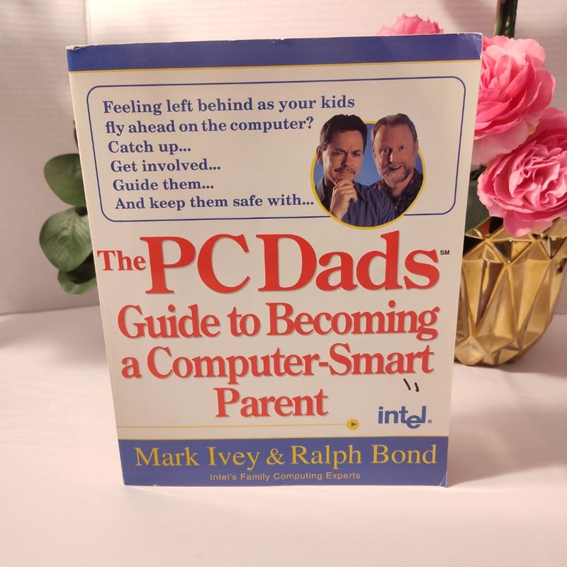 The PC Dads Guide to Raising a Computer Smart Parent