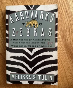 Aardvarks to Zebras