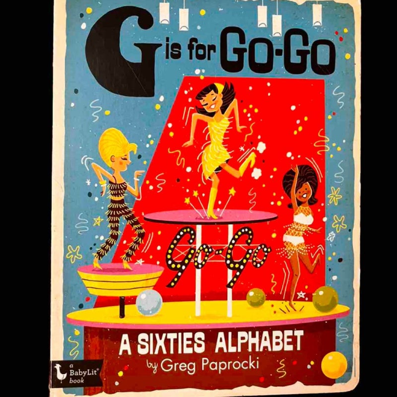 G is for Go-Go A Sixties Alphabet