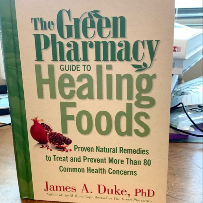 The Green Pharmacy Guide to Healing Foods