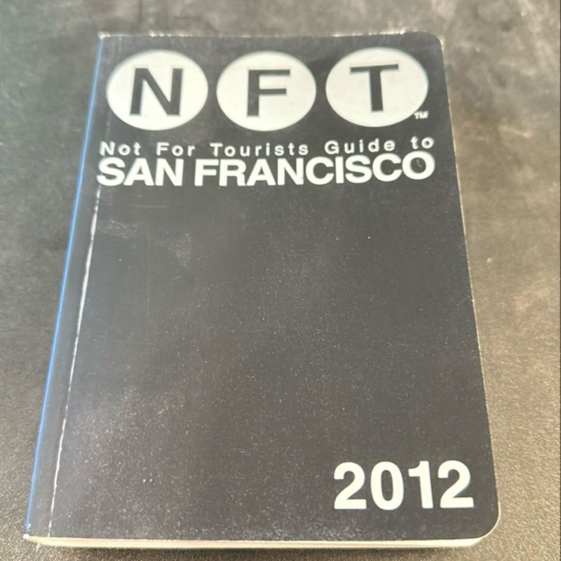 Not for Tourists Guide to San Francisco 2012