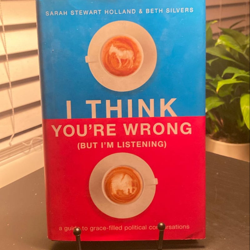 I Think You're Wrong (But I'm Listening)