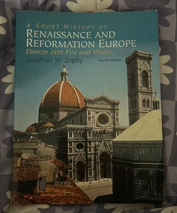 A Short History of Renaissance and Reformation Europe