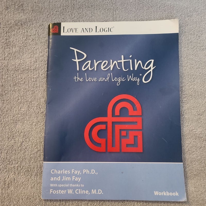 Parenting the Love and Logic Way Workbook