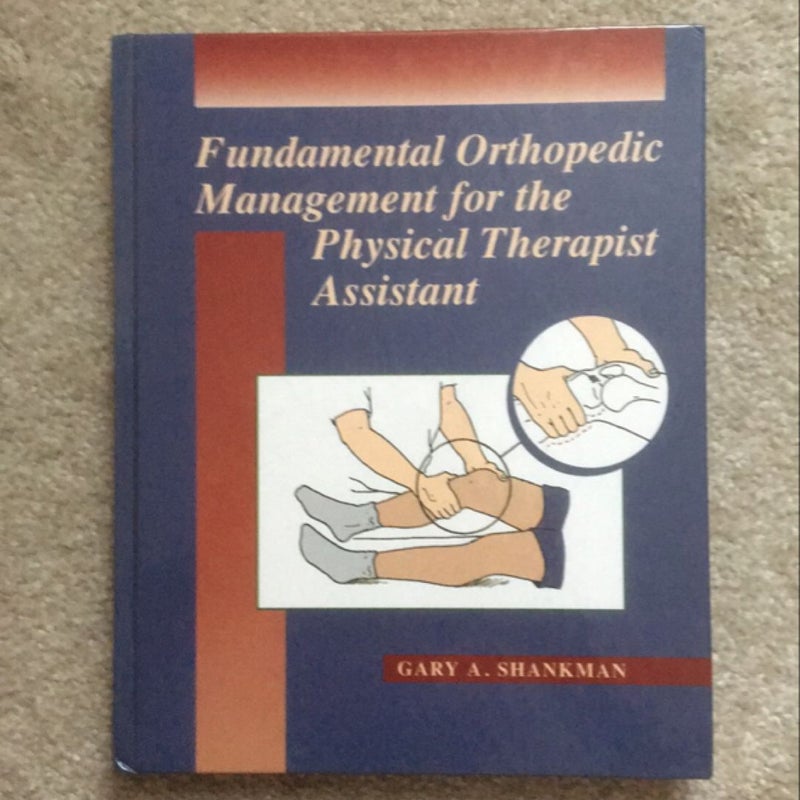 Fundamental Orthopedic Management for the Physical Therapist Assistant