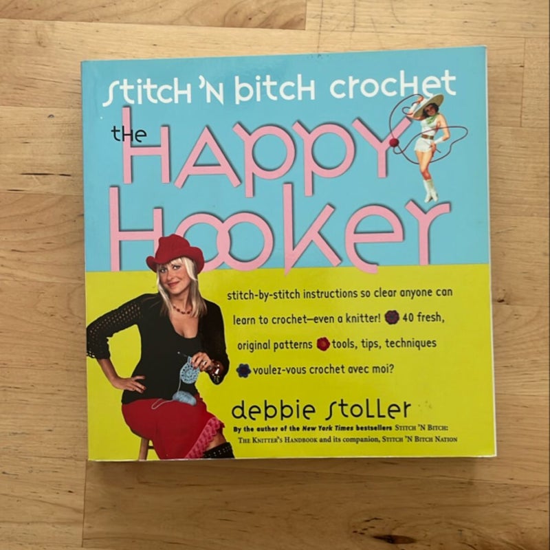 Stitch 'N Bitch Crochet: the Happy Hooker