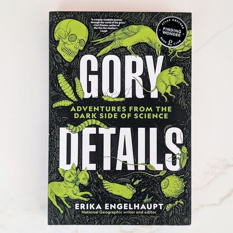 Gory Details: Adventures from the Dark Side of Science