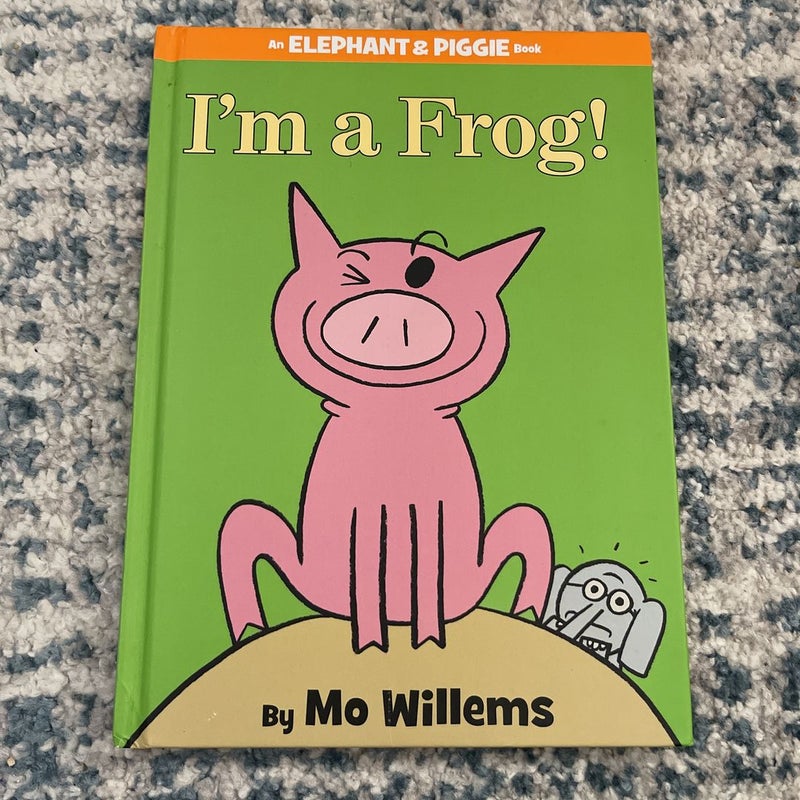 I'm a Frog! (an Elephant and Piggie Book)