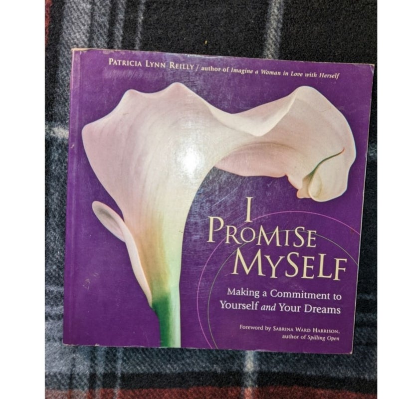 I Promise Myself: Making a Commitment to Yourself and Your Dream