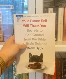 Your Future Self Will Thank You