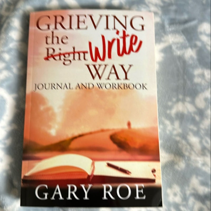 Grieving the Right Way Journal and Workbook