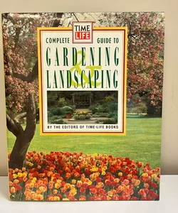 Complete Guide to Gardening and Landscaping 