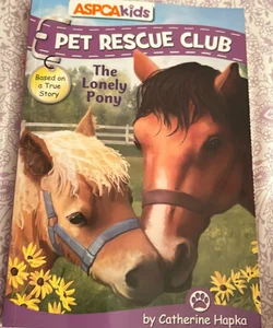ASPCA Kids: Pet Rescue Club: the Lonely Pony