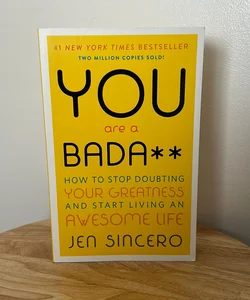 You Are a Bada**
