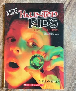 More Haunted Kids (True Ghost Stories)