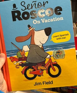 Señor Roscoe on Vacation